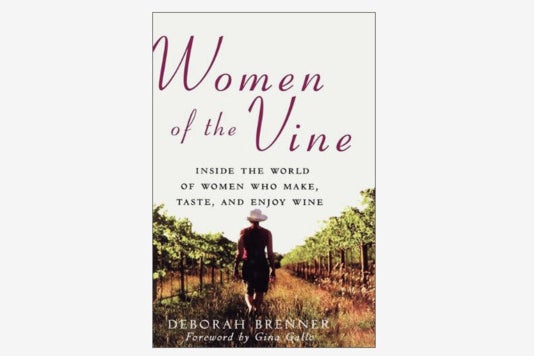 Women of the Vine: Inside the World of Women Who Make, Taste, and Enjoy Wine.